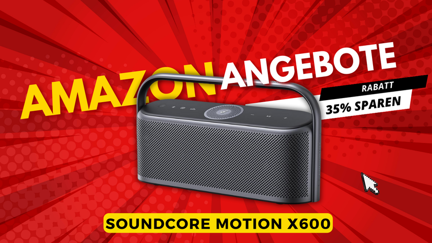 Soundcore Motion X600 Bluetooth Lautsprecher – Jetzt 70€ günstiger!
