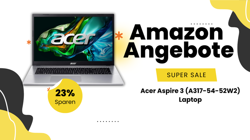 Acer Aspire 3 A317-54-52W2 Laptop – Allround-Notebook mit 149€ Ersparnis und 23% Rabatt!