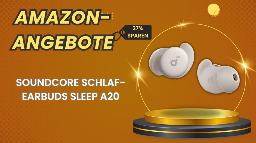 soundcore Sleep A20 Schlaf-Earbuds – Jetzt 40€ günstiger erhältlich!