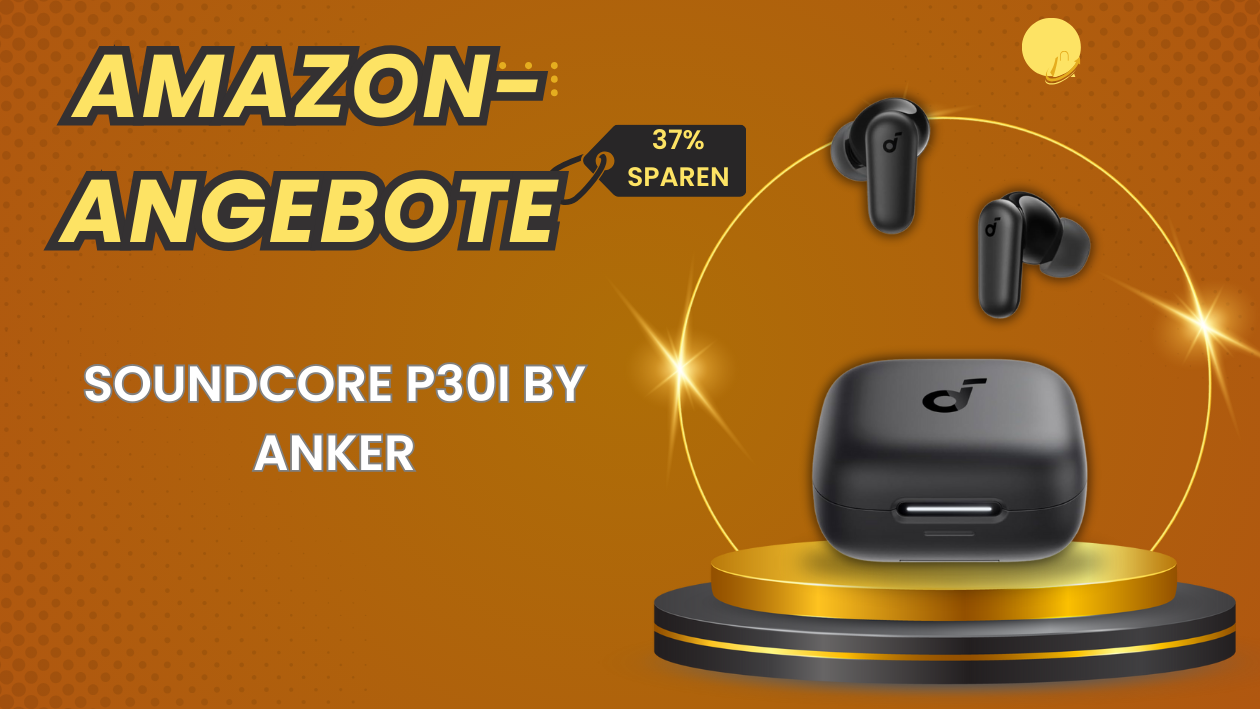 Soundcore P30i im Angebot – Ihre Chance auf satte Rabatte! Jetzt Sparen: Alles über das neue Soundcore P30i Rabattangebot!